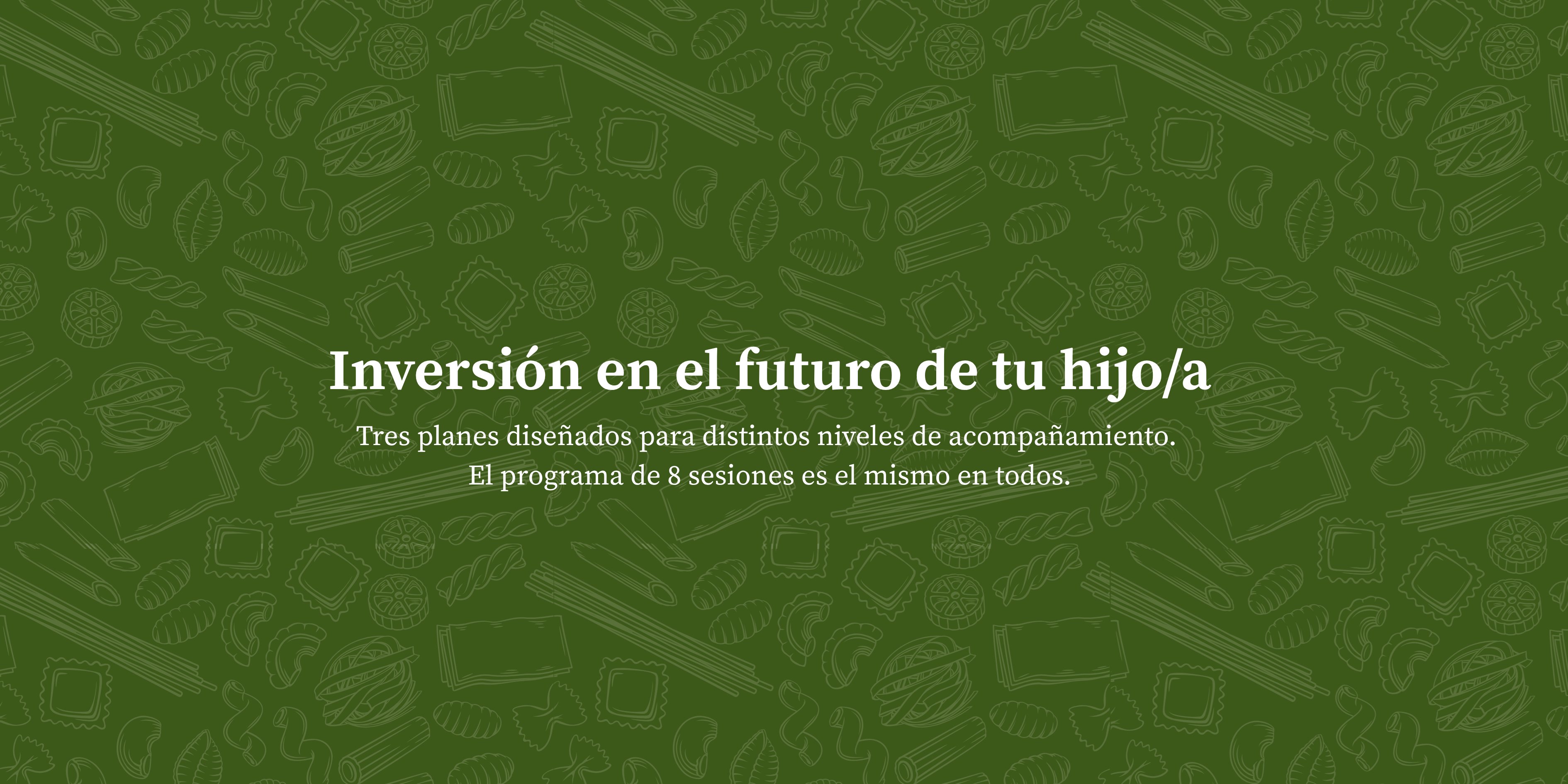 Inversión en el futuro de tu hijo/a — PASTA Precios